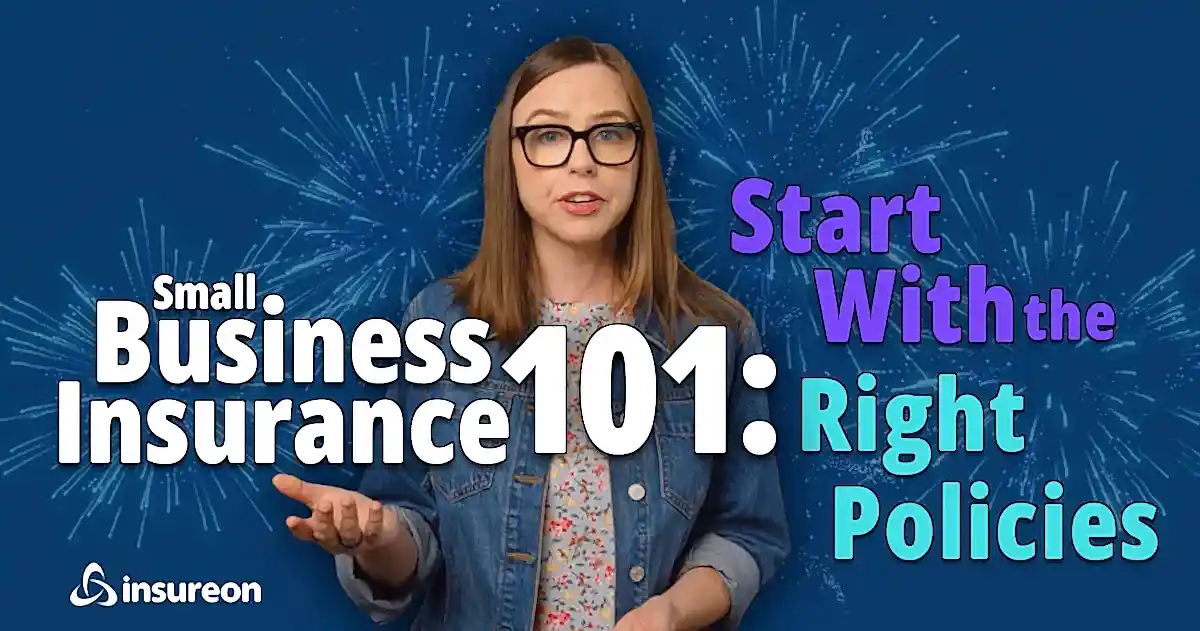 Person standing next to the words "Small Business Insurance 101: Start with the right policies"