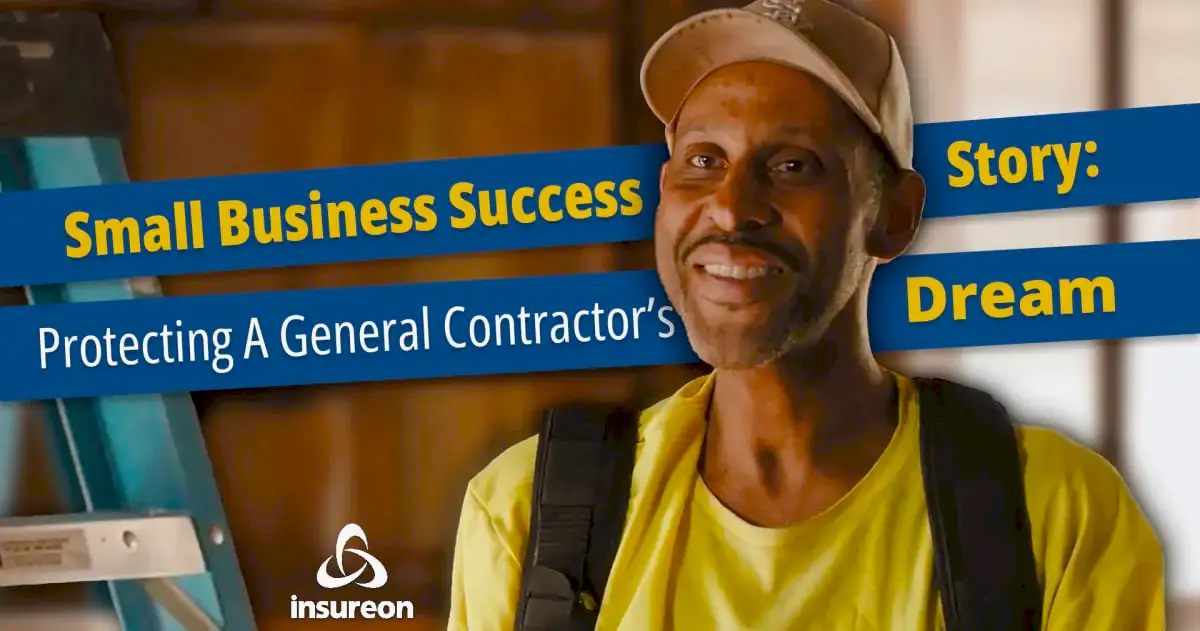 A contractor standing next to the words "Small business success story: Protecting a general contractor's dream"